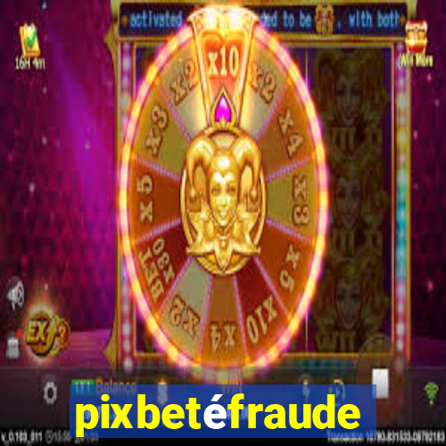 pixbetéfraude