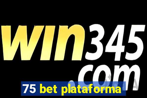 75 bet plataforma