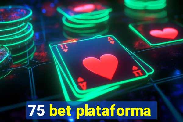 75 bet plataforma