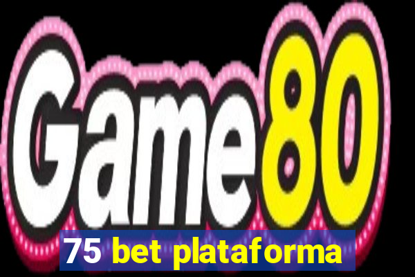 75 bet plataforma