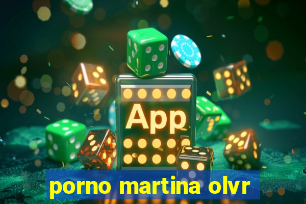 porno martina olvr