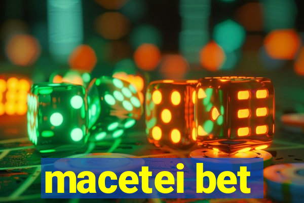 macetei bet