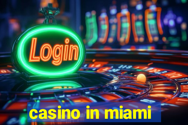 casino in miami