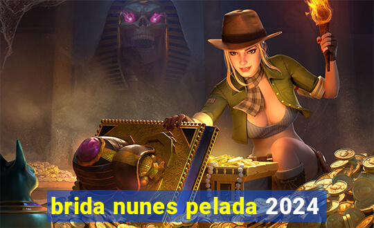 brida nunes pelada 2024