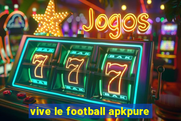 vive le football apkpure