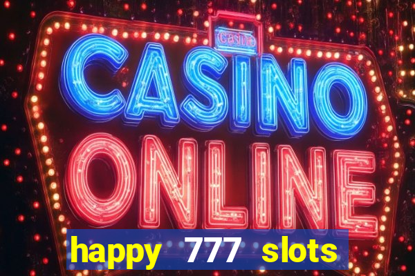 happy 777 slots paga mesmo