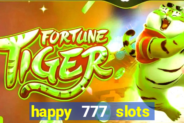 happy 777 slots paga mesmo