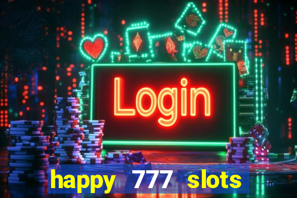 happy 777 slots paga mesmo