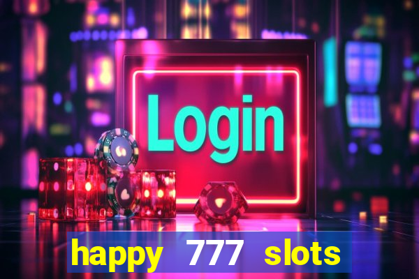 happy 777 slots paga mesmo