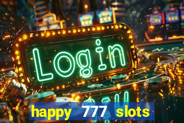 happy 777 slots paga mesmo