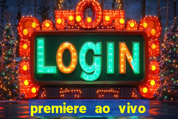 premiere ao vivo corinthians gratis