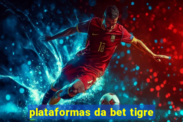 plataformas da bet tigre