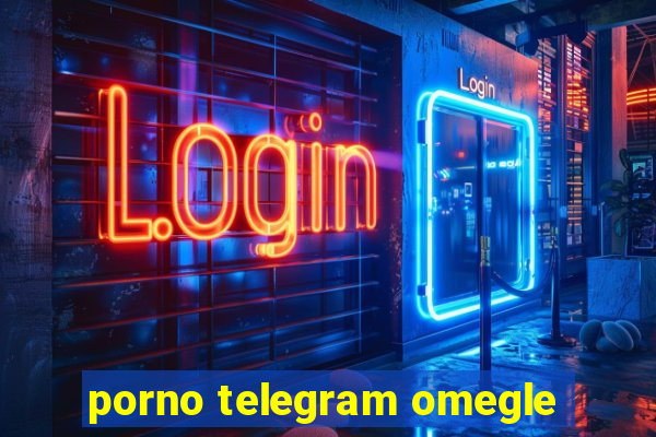 porno telegram omegle