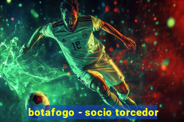 botafogo - socio torcedor