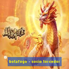 botafogo - socio torcedor