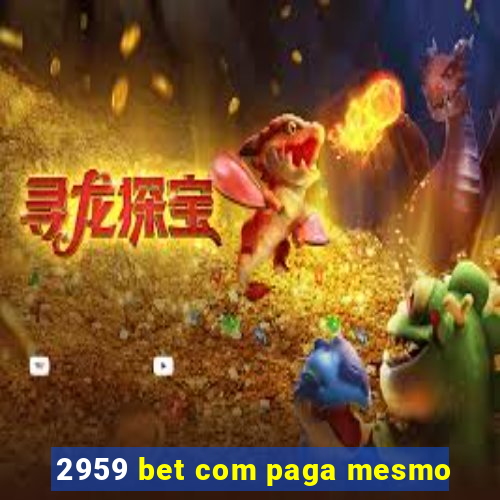 2959 bet com paga mesmo