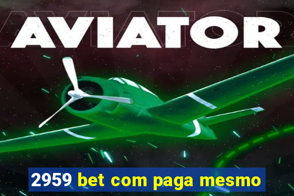 2959 bet com paga mesmo