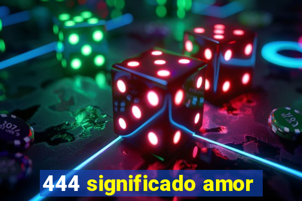 444 significado amor