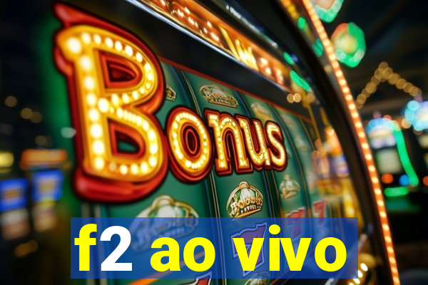 f2 ao vivo