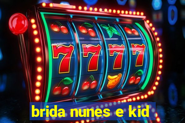 brida nunes e kid