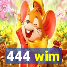 444 wim