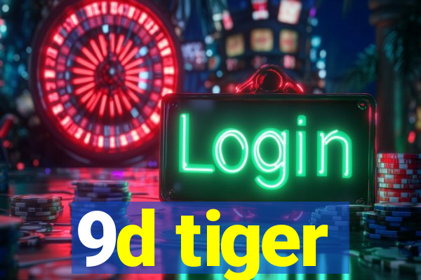 9d tiger