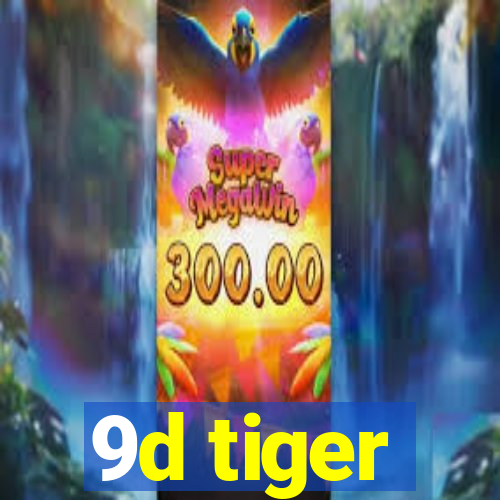 9d tiger