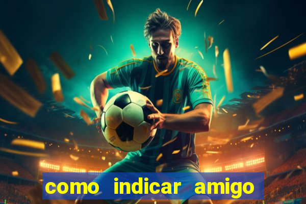 como indicar amigo no sportingbet