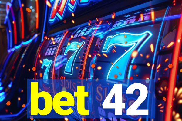 bet 42