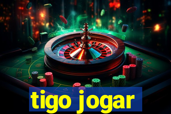 tigo jogar