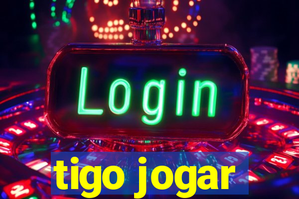 tigo jogar