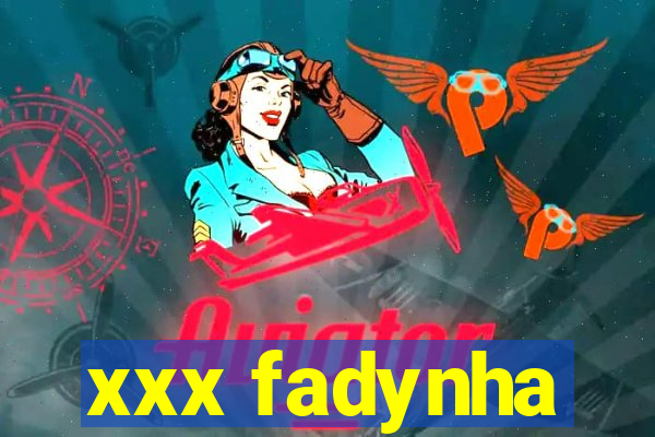 xxx fadynha