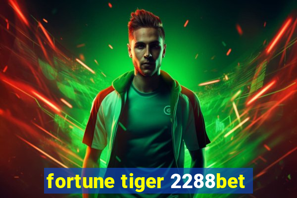 fortune tiger 2288bet