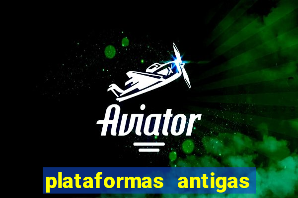 plataformas antigas de slots