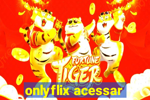 onlyflix acessar