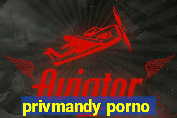 privmandy porno