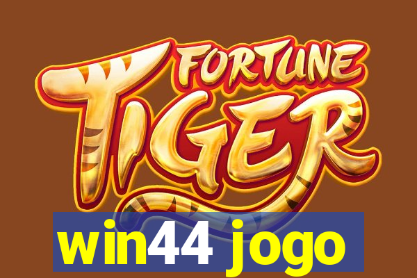 win44 jogo