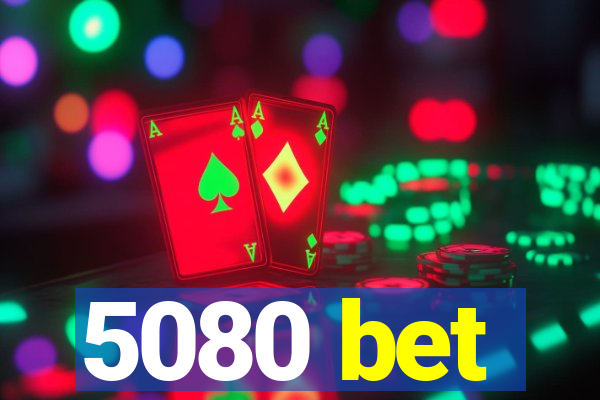 5080 bet