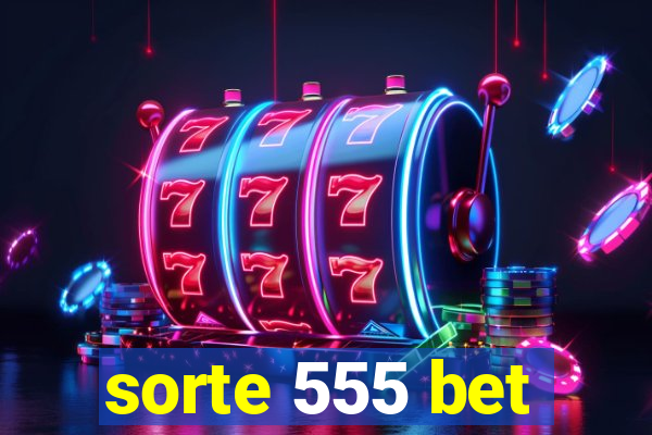 sorte 555 bet