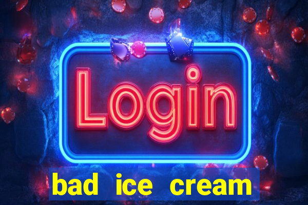 bad ice cream click jogos