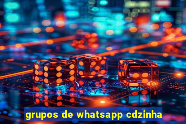 grupos de whatsapp cdzinha