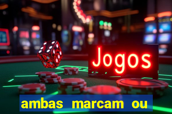 ambas marcam ou mais de 2.5 bet365