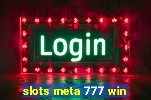 slots meta 777 win