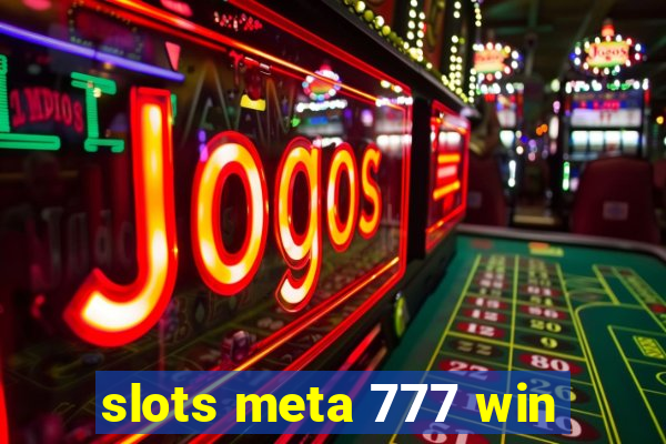 slots meta 777 win