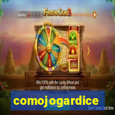 comojogardice