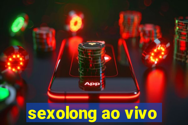 sexolong ao vivo