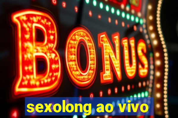 sexolong ao vivo