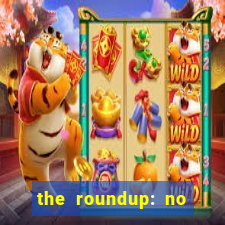 the roundup: no way out dublado download