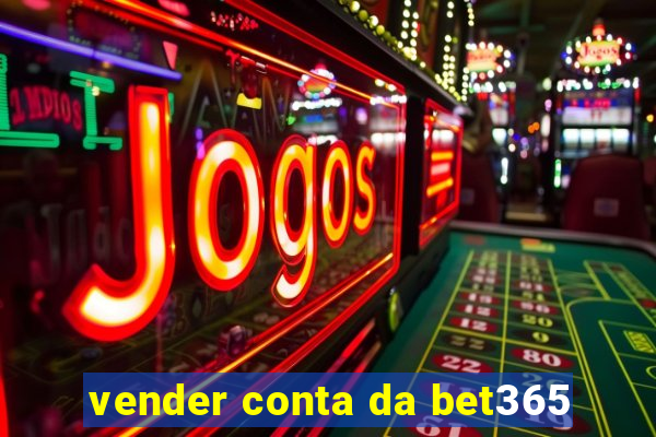 vender conta da bet365