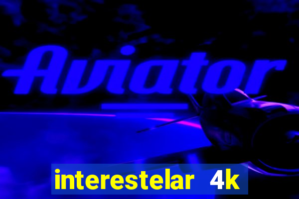 interestelar 4k dublado torrent